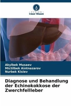 Diagnose und Behandlung der Echinokokkose der Zwerchfellleber - Musaev, Akylbek;Aintnazarov, Mictilbek;Kisiev, Nurbek