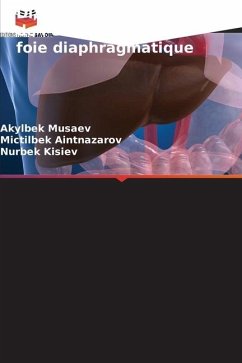 Diagnostic et traitement de l'échinococcose du foie diaphragmatique - Musaev, Akylbek;Aintnazarov, Mictilbek;Kisiev, Nurbek