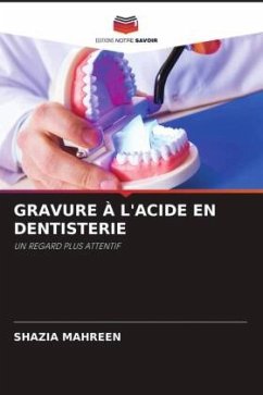 GRAVURE À L'ACIDE EN DENTISTERIE - MAHREEN, SHAZIA