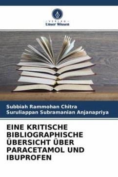 EINE KRITISCHE BIBLIOGRAPHISCHE ÜBERSICHT ÜBER PARACETAMOL UND IBUPROFEN - Chitra, Subbiah Rammohan;Anjanapriya, Suruliappan Subramanian