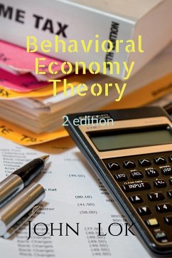 Behavioral Economy Theory 2 edition - Lok, John