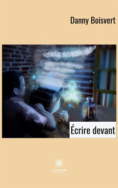 Écrire devant - Danny Boisvert