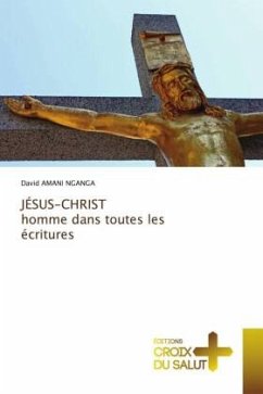 JÉSUS-CHRIST homme dans toutes les écritures - AMANI NGANGA, David