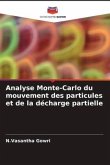 Analyse Monte-Carlo du mouvement des particules et de la décharge partielle