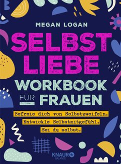 Selbstliebe Workbook für Frauen - Logan, Megan
