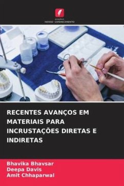 RECENTES AVANÇOS EM MATERIAIS PARA INCRUSTAÇÕES DIRETAS E INDIRETAS - Bhavsar, Bhavika;Davis, Deepa;Chhaparwal, Amit