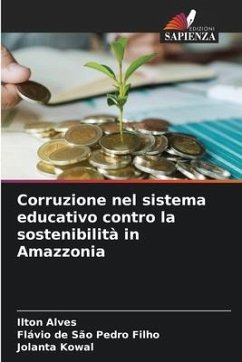 Corruzione nel sistema educativo contro la sostenibilità in Amazzonia - Alves, Ilton;de São Pedro Filho, Flávio;Kowal, Jolanta