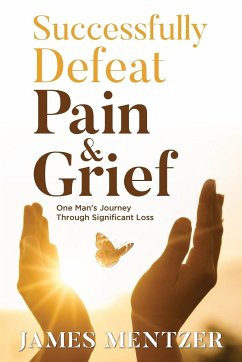 Successfully Defeat Pain & Grief - Mentzer, James