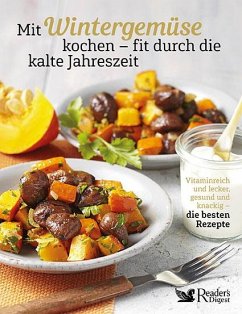 Mit Wintergemüse kochen - fit durch die kalte Jahreszeit - Reader's Digest Deutschland, Schweiz, Österreich - Verlag Das Beste GmbH Stuttgart, Appenzell, Wien
