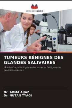 TUMEURS BÉNIGNES DES GLANDES SALIVAIRES - Aijaz, Dr. Adma;Tyagi, Dr. Nutan