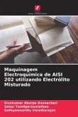 Maquinagem Electroquímica de AISI 202 utilizando Electrólito Misturado