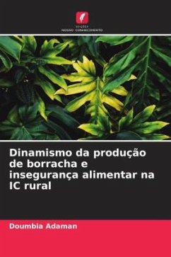 Dinamismo da produção de borracha e insegurança alimentar na IC rural - Adaman, Doumbia