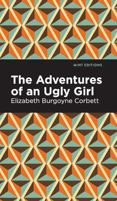 The Adventures of an Ugly Girl - Corbett, Elizabeth Burgoyne