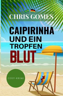 Caipirinha und ein Tropfen Blut - Gomes, Chris
