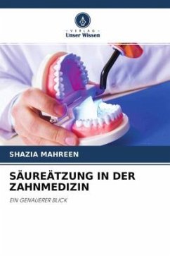 SÄUREÄTZUNG IN DER ZAHNMEDIZIN - MAHREEN, SHAZIA