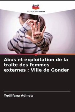 Abus et exploitation de la traite des femmes externes : Ville de Gonder - Adinew, Yedilfana