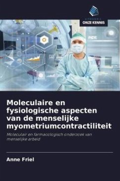 Moleculaire en fysiologische aspecten van de menselijke myometriumcontractiliteit - Friel, Anne