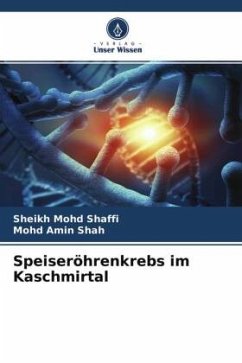 Speiseröhrenkrebs im Kaschmirtal - Shaffi, Sheikh Mohd;Shah, Mohd Amin