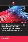 Estudo Computacional do Impulsor da Bomba Centrífuga de Baixa Velocidade Específica