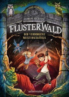 Flüsterwald - Eine neue Bedrohung. Der verborgene Meisterschlüssel. (Flüsterwald, Staffel II, Bd. 1) - Suchanek, Andreas