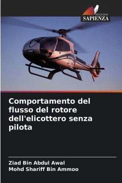 Comportamento del flusso del rotore dell'elicottero senza pilota - Abdul Awal, Ziad Bin;Bin Ammoo, Mohd Shariff