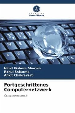 Fortgeschrittenes Computernetzwerk - Sharma, Nand Kishore;Ssharma, Rahul;Chakravarti, Ankit