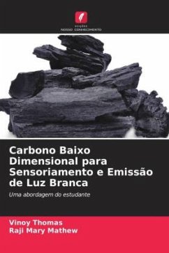 Carbono Baixo Dimensional para Sensoriamento e Emissão de Luz Branca - Thomas, Vinoy;Mathew, Raji Mary