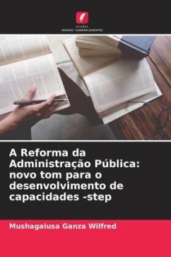 A Reforma da Administração Pública: novo tom para o desenvolvimento de capacidades -step - Ganza Wilfred, Mushagalusa