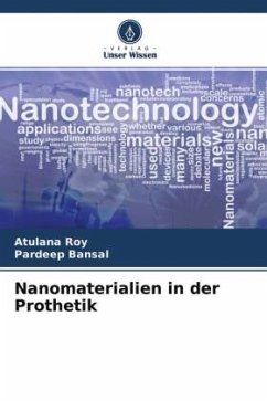 Nanomaterialien in der Prothetik - Roy, Atulana;Bansal, Pardeep