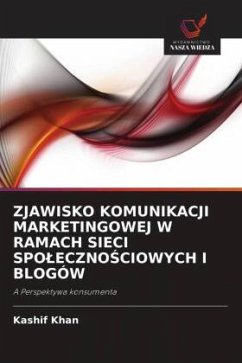 ZJAWISKO KOMUNIKACJI MARKETINGOWEJ W RAMACH SIECI SPO¿ECZNO¿CIOWYCH I BLOGÓW - Khan, Kashif