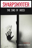 Sharpshooter: The Sins of Greed (The Davie Meadows Assassin Series, #2) (eBook, ePUB) Sharpshooter: The Sins of Greed (The Davie Meadows Assassin Series, #2) (eBook, ePUB)