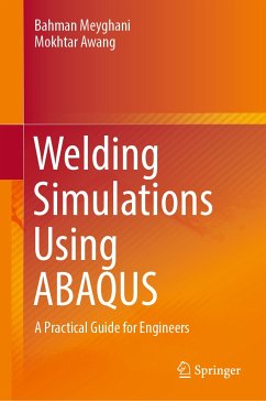 Welding Simulations Using ABAQUS (eBook, PDF) - Meyghani, Bahman; Awang, Mokhtar