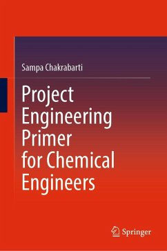 Project Engineering Primer for Chemical Engineers (eBook, PDF) - Chakrabarti, Sampa