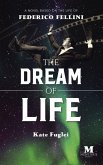 The Dream of Life: A Novel Based on the Life of Federico Fellini (eBook, ePUB)