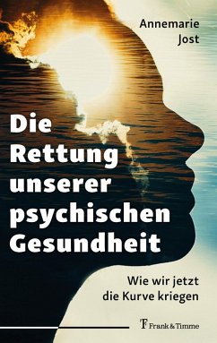 Die Rettung unserer psychischen Gesundheit (eBook, PDF) - Jost, Annemarie