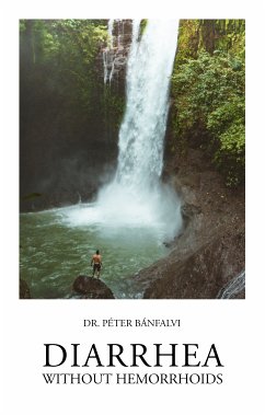 Diarrhea without Hemorrhoids (fixed-layout eBook, ePUB) - Bánfalvi, MD, Dr. Péter