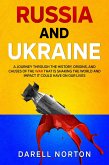 Russia and Ukraine: A Journey Through the History, Origins, and Causes of the War That is Shaking the World and Impact It Could Have on Our Lives (eBook, ePUB)