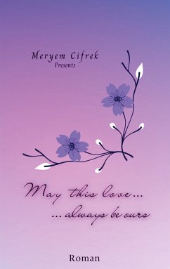 May this love always be ours (eBook, ePUB) - Cifrek, Meryem