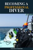 Becoming a Professional Diver (Diving Study Guide, #5) (eBook, ePUB)