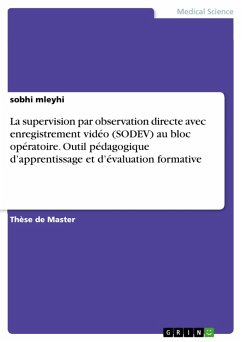 La supervision par observation directe avec enregistrement vidéo (SODEV) au bloc opératoire. Outil pédagogique d&quote;apprentissage et d&quote;évaluation formative (eBook, PDF)