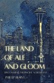 The Land of Ale and Gloom: Discovering the Pacific Northwest (eBook, ePUB)
