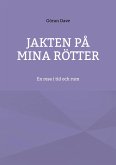 Jakten på mina rötter (eBook, ePUB) Jakten på mina rötter (eBook, ePUB)