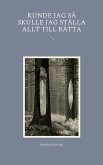 Kunde jag så skulle jag ställa allt till rätta (eBook, ePUB)