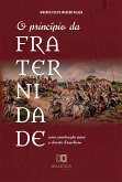 O princípio da fraternidade: uma construção para o direito brasileiro (eBook, ePUB)