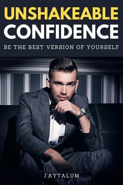 Unshakeable Confidence (Self Help, #7) (eBook, ePUB) - Aytalum, J.