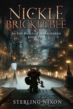 Nickle Brickle'Bee: In the Halls of Harbordeen (eBook, ePUB) - Nixon, Sterling