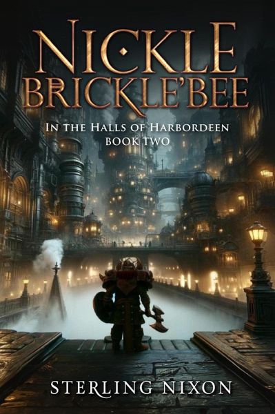 Nickle Brickle'Bee: In the Halls of Harbordeen (eBook, ePUB) Nickle Brickle'Bee: In the Halls of Harbordeen (eBook, ePUB)