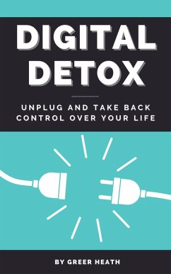 Cover Digital Detox - Unplug And Take Back Control Over Your Life (eBook, ePUB)