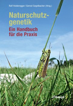 Naturschutzgenetik (eBook, PDF) - Holderegger, Rolf; Segelbacher, Gernot; Balkenhol, Niko; Biebach, Iris; Bolliger, Janine; Gugerli, Felix; Hochkirch, Alex; Keller, Lukas; Widmer, Alex; Zachos, Frank E.