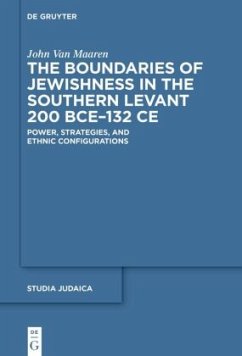 The Boundaries of Jewishness in the Southern Levant 200 BCE-132 CE - van Maaren, John